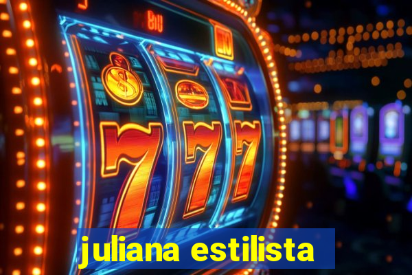 juliana estilista